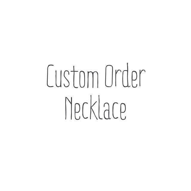 Custom Order Necklace